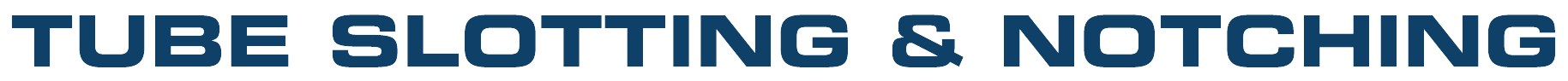TUBE SLOTTING & NOTCHING